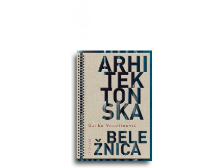 Darko Veselinović: Arhitektonska beležnica