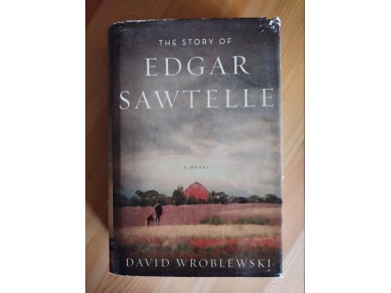 David Wroblewski: The Story of Edgar Sawtelle