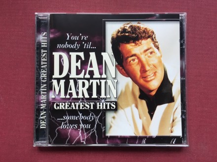 Dean Martin - GREATEST HITS You`re Nobody `Til ....2002