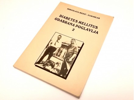 Diabetes mellitus: Odabrana poglavlja / Miroslav Medić