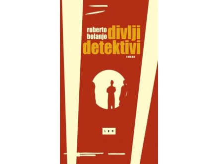 Divlji detektivi, integralno izdanje - Roberto Bolanjo