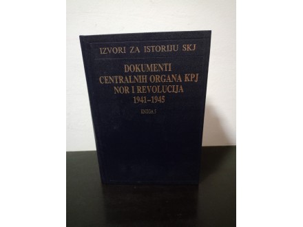 Dokumenti centralnih organa KPJ NOR i revolicija (1941-