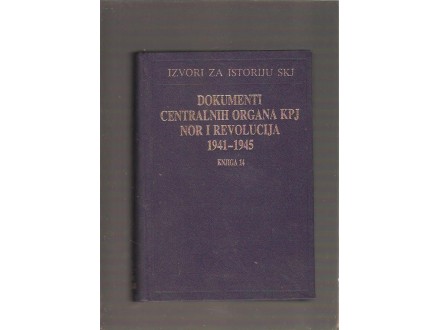 Dokumenti centralnih organa KPJ NOR i revolucija 41-45