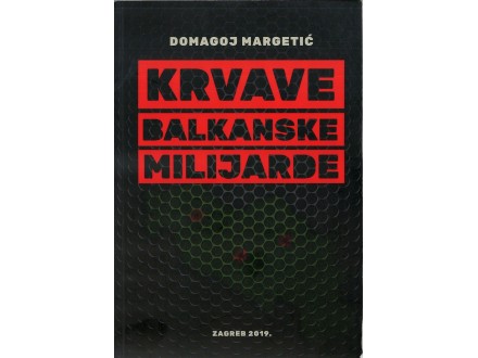 Domagoj Margetić - KRVAVE BALKANSKE MILIJARDE (retko)
