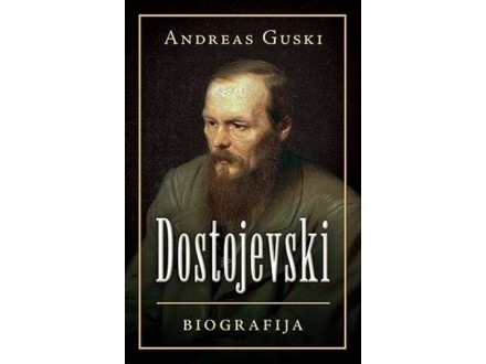 Dostojevski: biografija - Andreas Guski