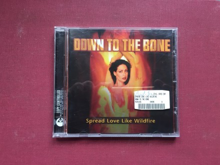 Down To The Bone - SPREAD LoVE LiKE WiLDFiRE  2005