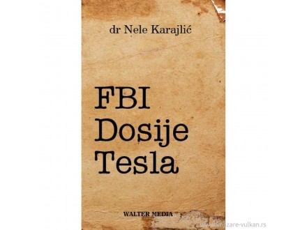 Dr. NELE KARAJLIĆ - FBI Dosije Tesla