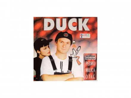 Duck - SUPER HITOVI - PEDRO, MILICA, OTAC CD