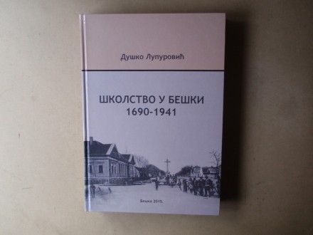 Duško Lupurović - ŠKOLSTVO U BEŠKI 1690 - 1941