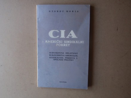 Džordž Moris - CIA I AMERIČKI SINDIKALNI POKRET