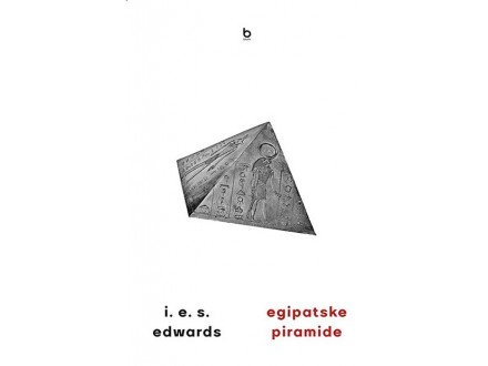 EGIPATSKE PIRAMIDE - I. E. S. Edwards