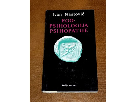 EGO-PSIHOLOGIJA PSIHOPATIJE - Ivan Nastovic
