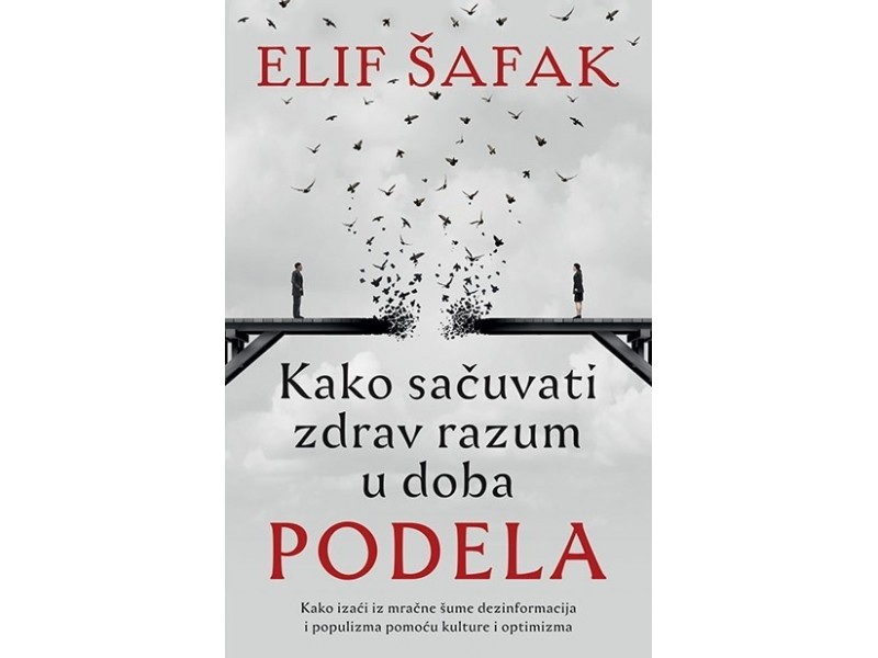 ELIF ŠAFAK - Kako sačuvati zdrav razum u doba podela