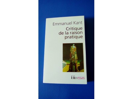 EMMANUEL KANT, CRITIQUE DE LA RAISON PRATIQUE