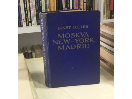 ERNST TOLLER - MOSKVA NEW YORK MADRID (1933)