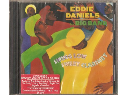 Eddie Daniels, hr BIG BAND* ‎– Swing Low Sweet Clarine