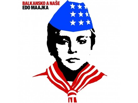 Edo Maajka - Balkansko A Naše