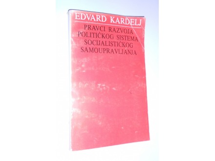 Edvard Kardelj - Pravci razvoja političkog sistema