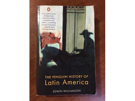 Edwin Williamson PENGUIN HISTORY OF LATIN AMERICA
