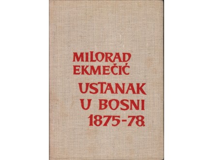 Ekmečić / USTANAK U BOSNI 1875 - 1878. - odličnO