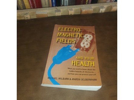 Electro-Magnetic Fields And Your Health