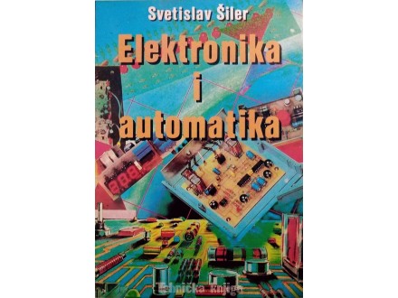 Elektronika I Automatika - Svetislav Šiler