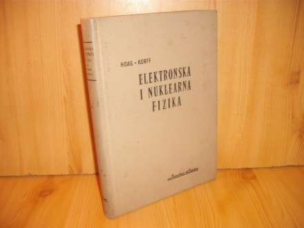 Elektronska i nuklearna fizika - Hoag/Korff