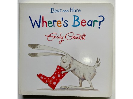 Emily Gravett - Where`s Bear?  - na engleskom