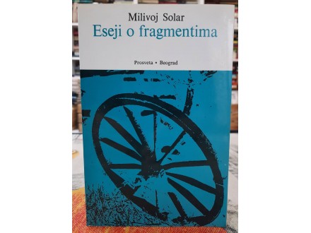 Eseji o fragmentima - Milivoj Solar