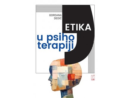 Etika u psihoterapiji - Gordana Dedić