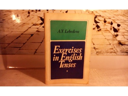Exercises in english tenses  A.Y.Lebedeva