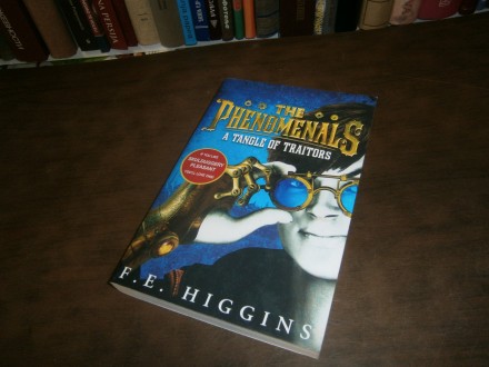 F. E. Higgins - The Phenomenals a Tangle of Traitors