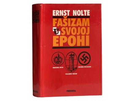 Fašizam u svojoj epohi - Ernst Nolte