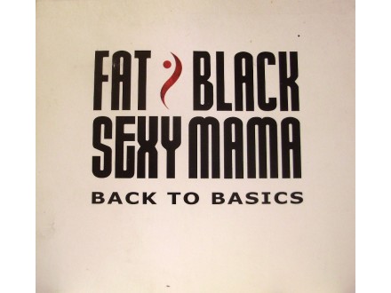 Fat Black Sexy Mama - BACK TO BASICS