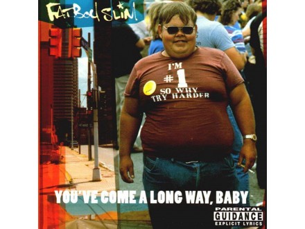 Fat Boy Slim - You`ve Come A Long Way,Baby