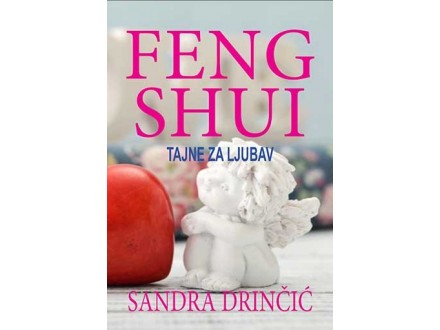 Feng shui - tajne za ljubav - Sandra Drinčić