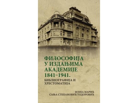Filosofija u izdanjima Akademije : 1841–1941 - Ilija Marić
