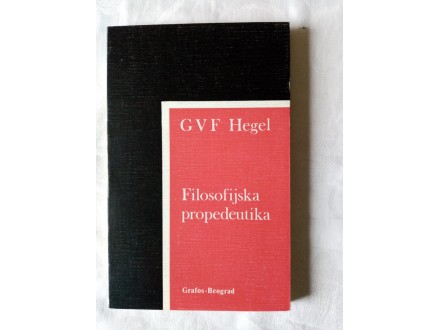 Filosofijska propedeutika - G. V. F. Hegel