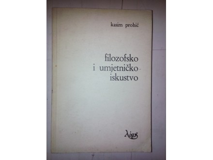 Filozofsko i umjetničko iskustvo - Kasim Prohić