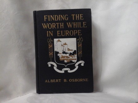 Finding the worth while in Europe Albert Osborne