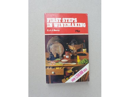 First Steps in Winemaking - Cyril J.J. Berry