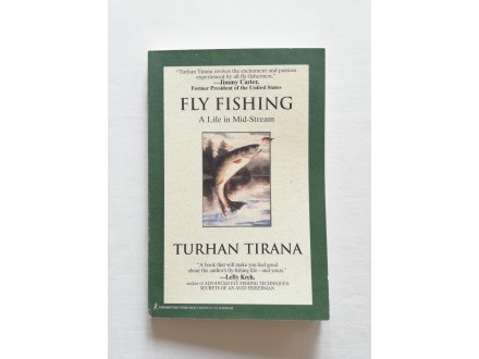 Fly Fishing: A Life in Mid-Stream - Turhan Tirana