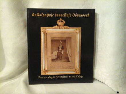 Fotografije dinastije Obrenović katalog zbirke