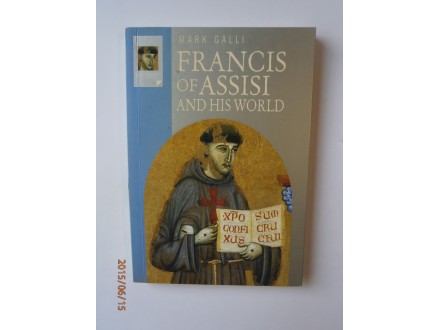 Francis of Assisi and His World, Mark Galli