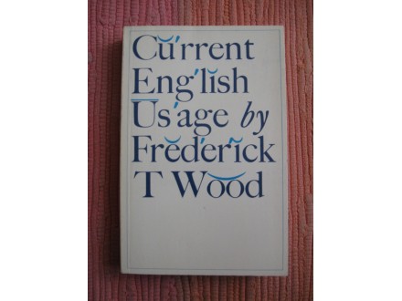 Frederick T. Wood - Current english usage