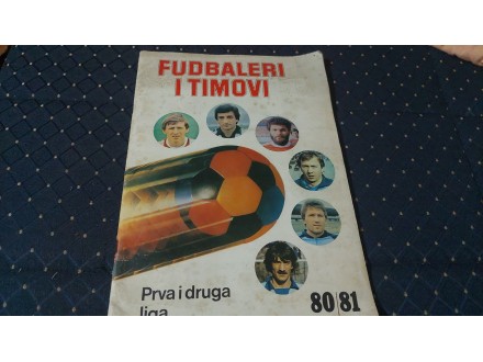 Fudbaleri i timovi/Prva i druga liga 80/81