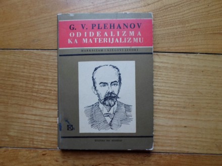 G. V. PLEHANOV - OD IDEALIZMA KA MATERIJALIZMU