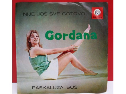 GORDANA - NIJE JOŠ SVE GOTOVO/PASKALUZA SOS, 7`, Single