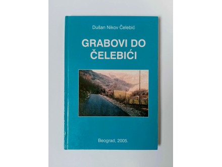 GRABOVI DO ČELEBIĆI - Dušan Nikov Čelebić