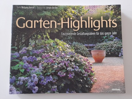 Garten - Highlights, Wolfgang Hensel, Jurgen Becker